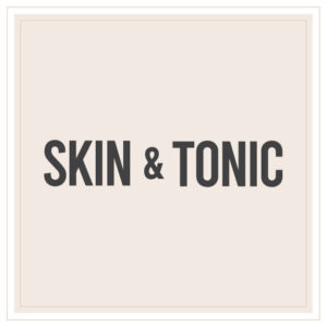 Skin & Tonic